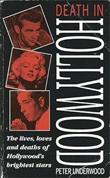 Paperback Death In Hollywood: The Lives, Loves and Deaths of Hollywood's Brightest Stars Book