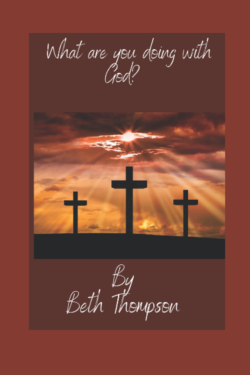 What are you doing with God?
