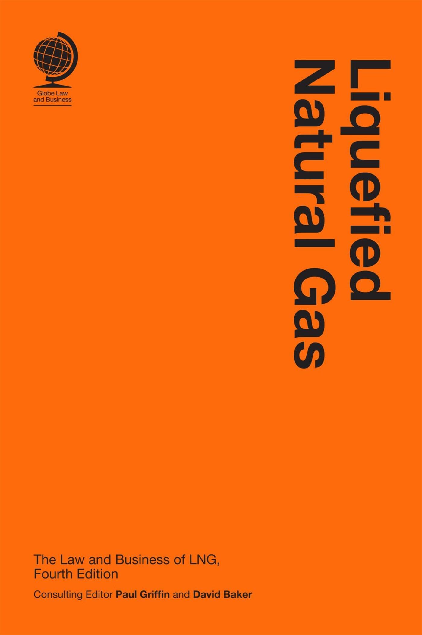 Liquefied Natural Gas: The Law and Business of . Griffin, Baker**