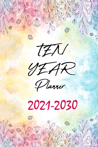 Ten Year Planner 2021-2030: Size 6x9 Floral Watercolor, 10 year monthly ...