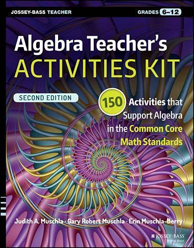Buy Algebra Teacher's Activities Kit: 150 Activities That Support Algebra in the Common Core Math Standards, Grades 6-12 — BookShops.in