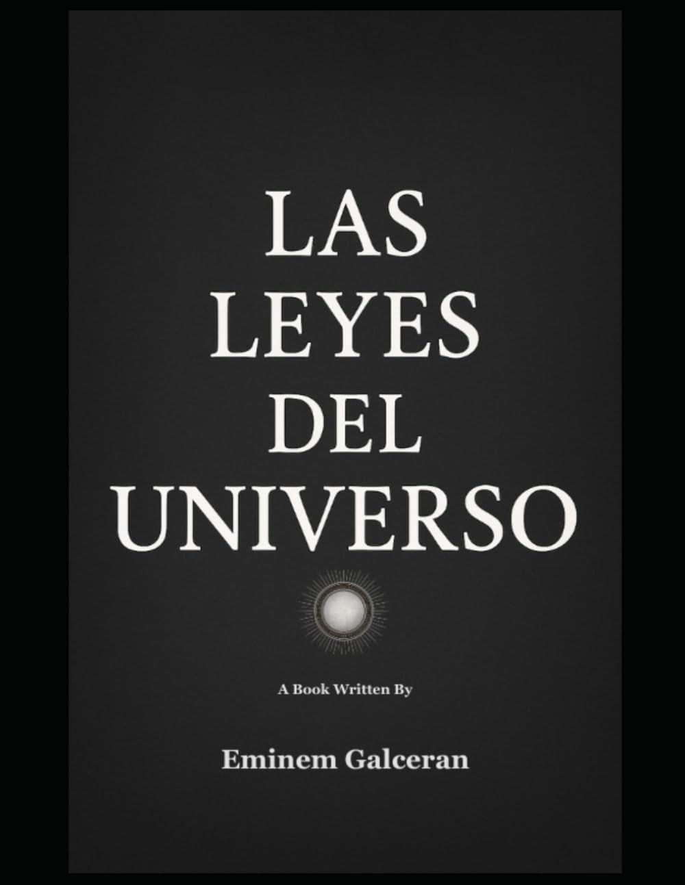 "Las Leyes del Universo: Claves para Transformar tu Vida y Alcanzar el Éxito": “Descubre el poder de la espiritualidad, el despertar interior y la ... para alcanzar éxito, felicidad y plenitud”