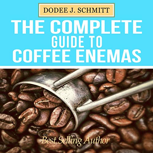 Cover art for The Complete Guide to Coffee Enemas