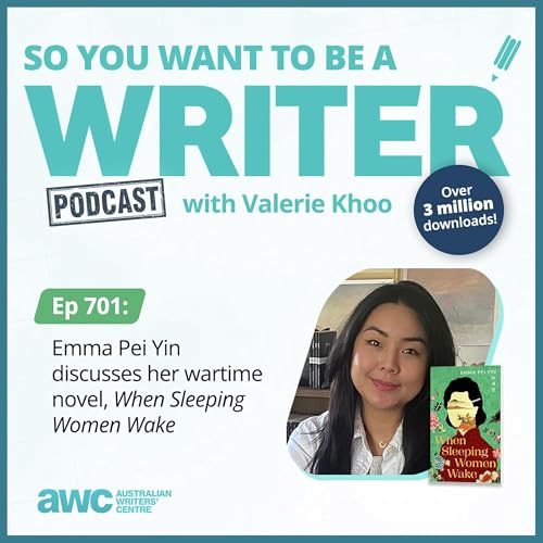 Writing Podcast Episode 701: Emma Pei Yin discusses her wartime novel, 'When Sleeping Women Wake'