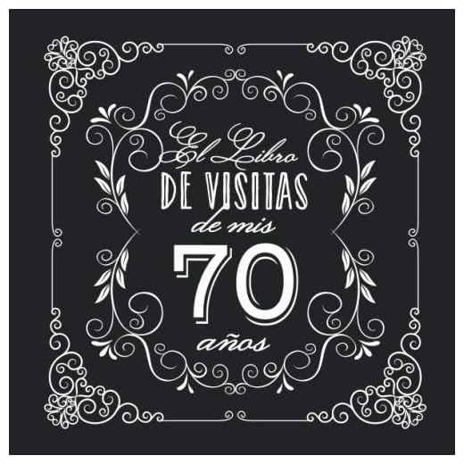 El Libro de Visitas de mis 70 años: Decoración vintage para fiesta de 70 cumpleaños – Regalo para hombre y mujer - 70 años - Libro de firmas para felicitaciones y fotos de los invitados