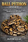 ball python morphs explained  BALL PYTHON ( SNAKE ): A Complete Guide to the Biology, Care, and Captive Management of the Ball Python