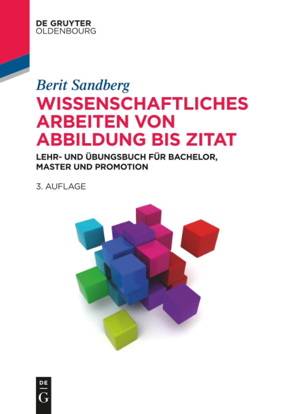 Wissenschaftliches Arbeiten von Abbildung bis Zitat: Lehr- und Übungsbuch für Bachelor, Master und Promotion (De Gruyter Studium)