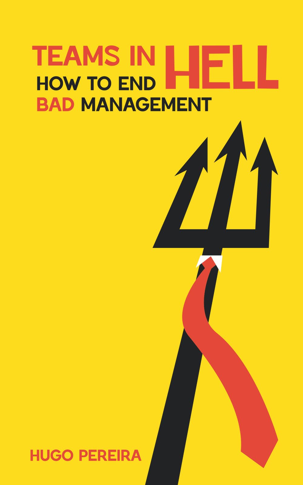 Teams in Hell: How To End Bad Management