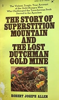 Paperback The Story of Superstition Mountain and the Lost Dutchman Gold Mine Book