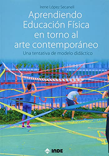 Aprendiendo Educación Física en torno al arte contemporáneo: Una tentativa de modelo didáctico (EDUCACION FISICA)