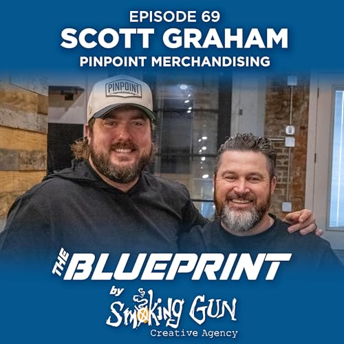 Here, There & Everywhere: Scott Graham, Pinpoint Merchandising (E69) | The Blueprint by Smoking Gun