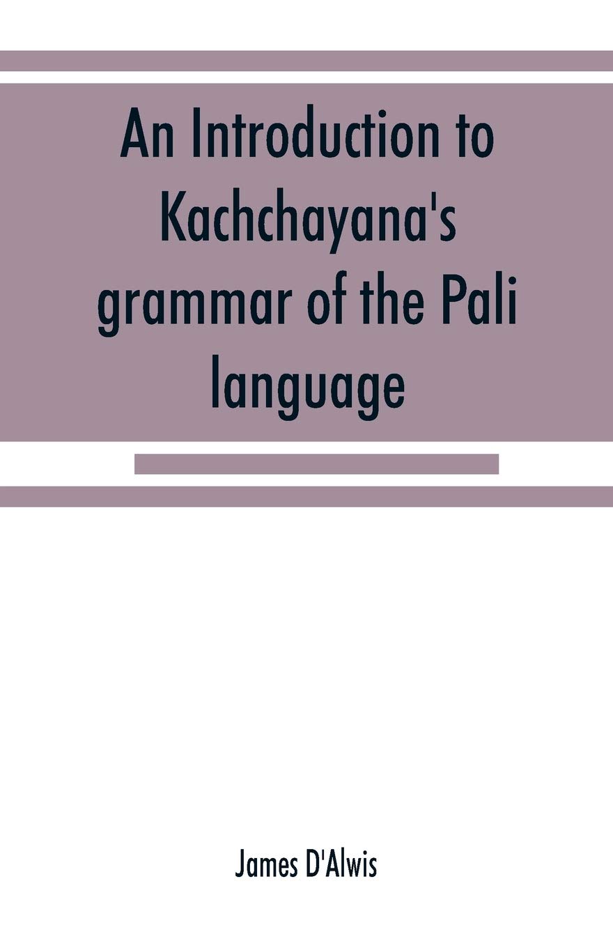 An introduction to Kachchāyana's grammar of the Pāli language