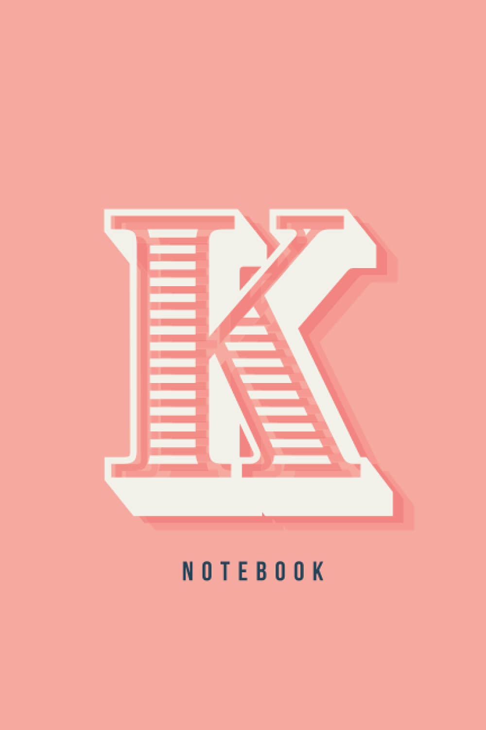 Letter K Notebook: Modern, Colorful Pretty Notebook with the Initial K Blank Lined Personalized Notebook / Journal / Diary. Perfect gift for girls and women. (Cute Modern Notebooks with Initials)