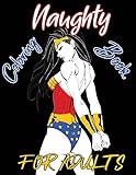 Naughty Coloring Book for Adults: A NSFW Adult Coloring Book of Sexy Women Designs, Sexy Coloring...