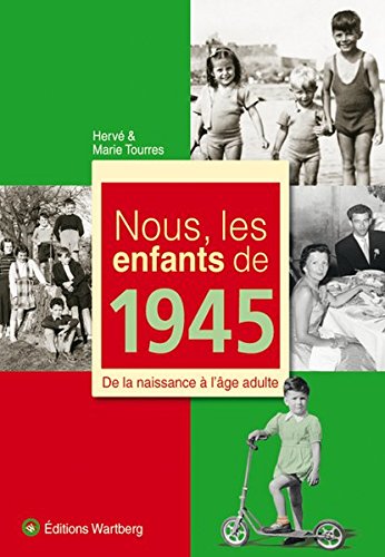Télécharger Nous, les enfants de 1945 : De la naissance à l'âge adulte Francais PDF