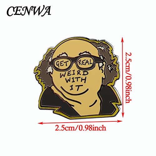 CENWA Always Sunny TV Show Inspired Gift Frank Fans Gift Get Real Weird with It Pin2