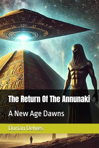 The Return Of The Annunaki: A New Age Dawns