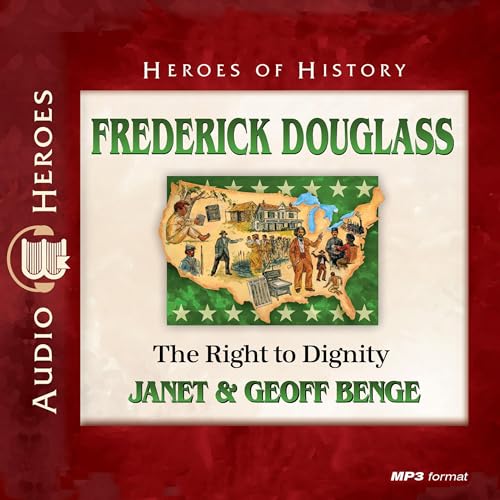 Frederick Douglass: The Right to Dignity by Janet Benge, Geoff Benge episode artwork