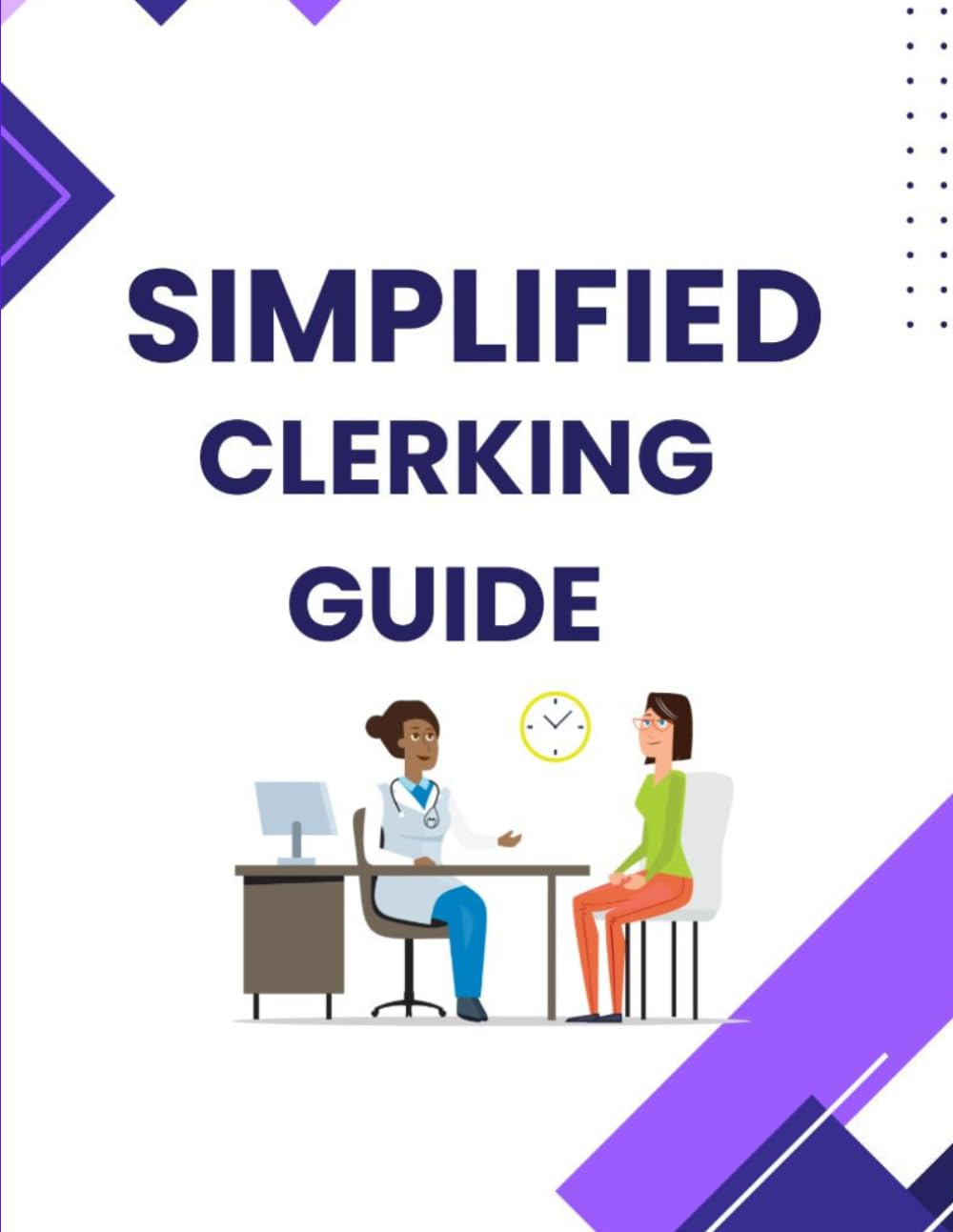 SIMPLIFIED CLERKING GUIDE FOR UNDERGRADUATE MEDICAL STUDENT: A Practical Approach to History Taking and Patient Evaluation