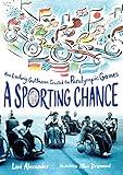 A Sporting Chance: How Ludwig Guttmann Created the Paralympic Games – A Moving Biography About the Doctor Who Fought for Disabled Athletes for Kids (Ages 8-12)