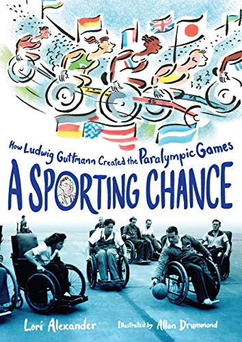 A Sporting Chance: How Ludwig Guttmann Created the Paralympic Games – A Moving Biography About the Doctor Who Fought for Disabled Athletes for Kids (Ages 8-12)