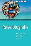  Reisefotografie. Städte, Berge, Meer, Gebäude, Landschaften. Mit wertvollen Praxis-Tipps (humboldt - Freizeit & Hobby)