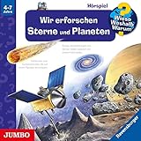 Wir erforschen Sterne und Planeten: Wieso? Weshalb? Warum?