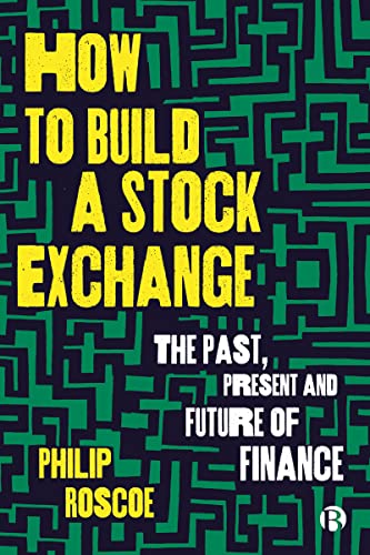 How to Build a Stock Exchange: The Past, Present and Future of Finance (English Edition)