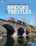  The Model Railroader’s Guide to Bridges & Trestles