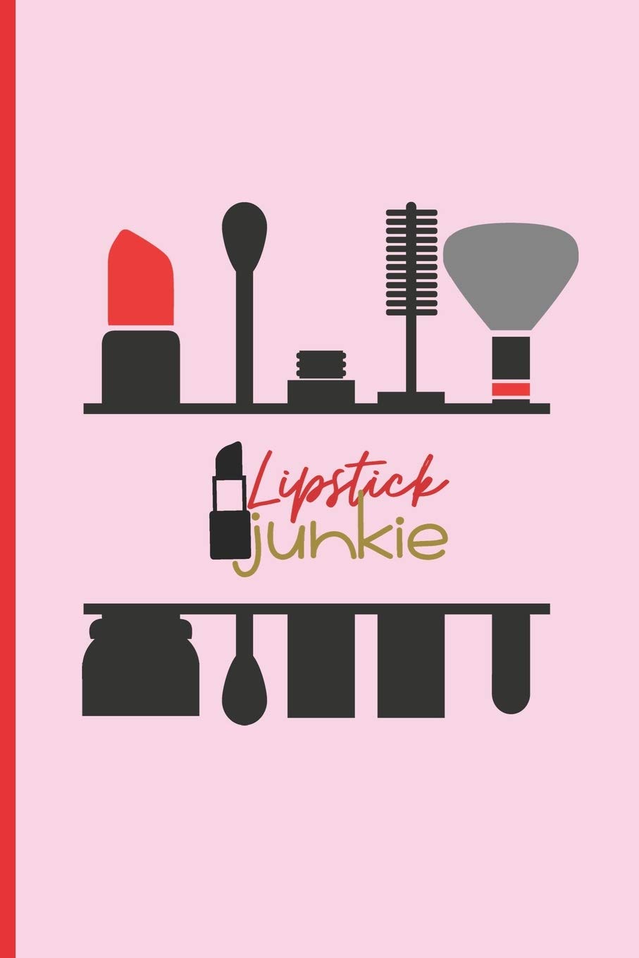 LIPSTICK JUNKIE: 6" X 9" LINED NOTEBOOK 120 Pgs | Notepad, MAKEUP Journal, Diary, Recipe Book, ´TO DO´ Daily Notebook, Goals | MAKE UP Blog Log.