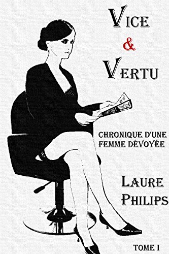 Vice & Vertu: Chronique d'une femme dévoyée (Vice & Versa t. 1)