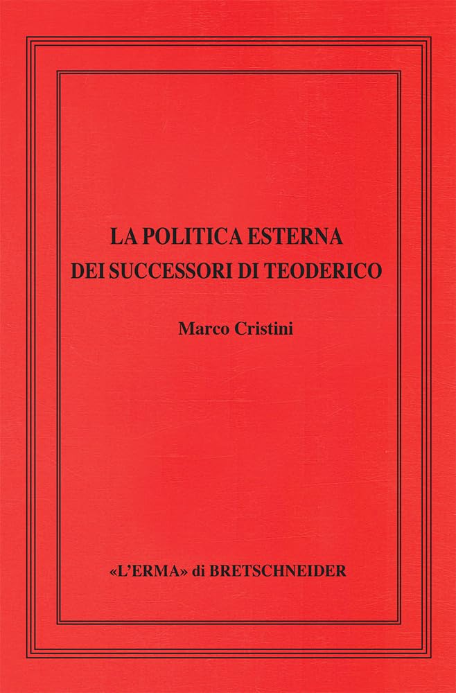 La Politica Esterna Dei Successori Di Teoderico (Saggi di Storia Antica, 44) Hardcover – 1 Mar. 2023