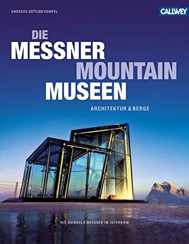 Die Messner Mountain Museen: Architektur und Berge Die Messner Mountain Museen: Architektur und Berge
