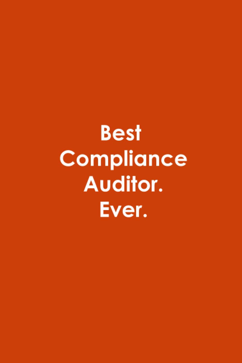 Best Compliance Auditor. Ever: Blank Lined Notebook