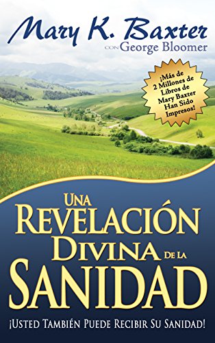 Una revelación divina de la sanidad (Spanish Edition)