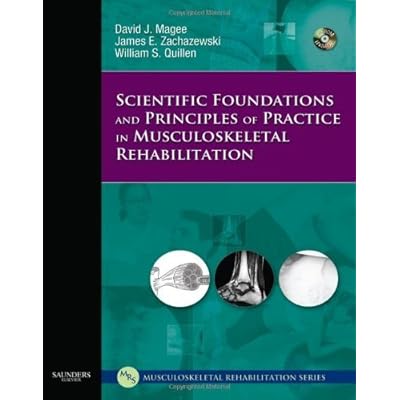 Scientific Foundations and Principles of Practice in Musculoskeletal Rehabilitation, 1e by David J. Magee BPT PhD CM