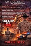 ONE STEP AT A TIME: A MILTARY AND LAW ENFORCEMENT SHORT NOVEL: ONE WRONG MOVE COULD COST HIM EVERYTHING, INCLUDING HER.....