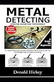 Metal Detecting Concise Guide For The Elderly (LARGE PRINT EDITION): A Guide for Beginners To Metal Detecting Concepts with Best Tips & Tricks to Get You on the Right Way of Treasure Hunting