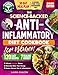 The Science-Backed Anti-Inflammatory Diet Cookbook for Women: 120 Beginner-Friendly Recipes with Full-Color Photos & a 30-Day Meal Plan to Naturally ... & Reduce Chronic Pain (Women's Health Books)