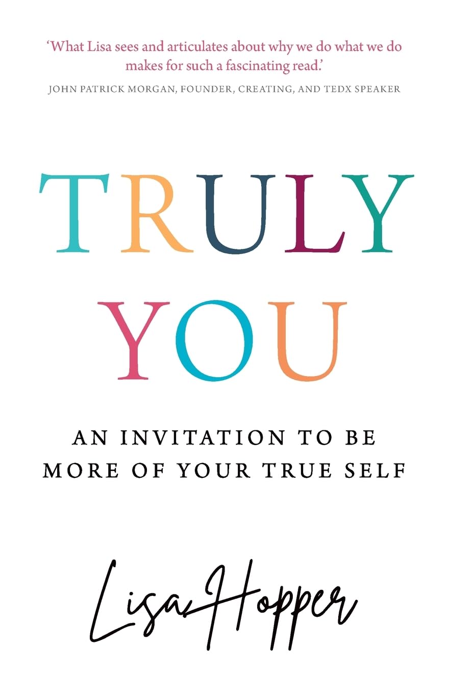 Truly You : An invitation to be more of your true self