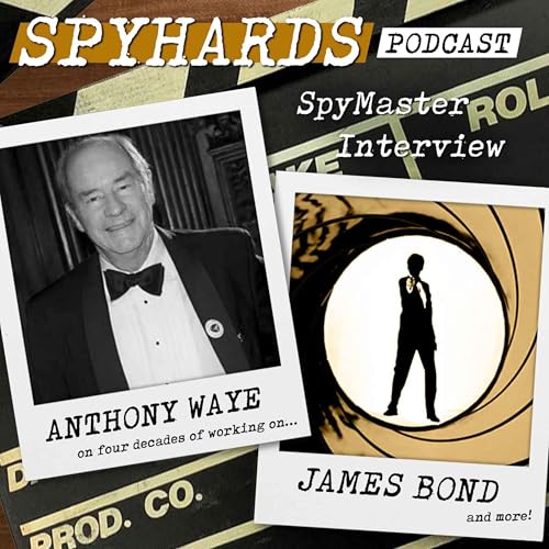 Anthony Waye on the Bond Franchise - SpyMaster Interview #117