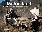  Meine Jagd - Abenteuer auf allen Kontinenten
