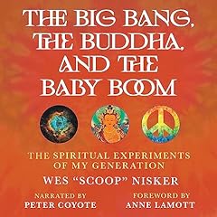 The Big Bang, the Buddha, and the Baby Boom Audiolibro Por Wes (Scoop) Nisker, Anne Lamott arte de portada