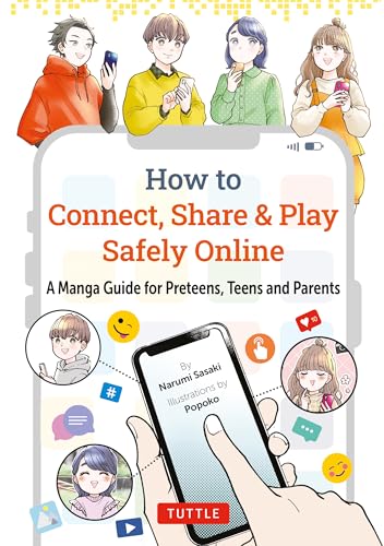 How to Connect, Share & Play Safely Online: A Manga Guide for Preteens, Teens and Parents