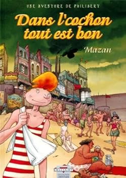 Paperback Une aventure de Philibert T01: Dans l'cochon tout est bon [French] Book
