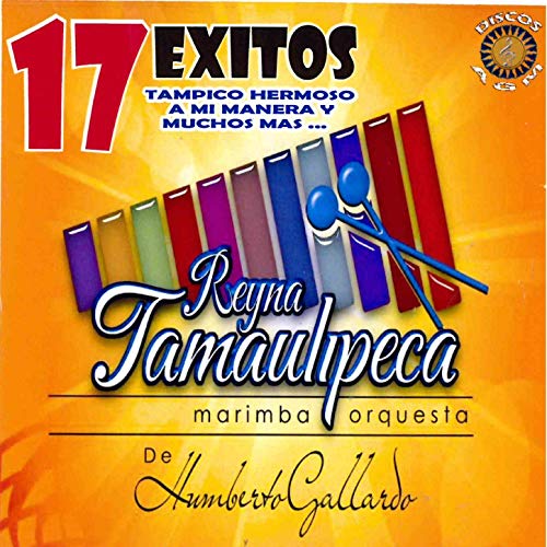 Play 17 Exitos by Marimba Orquesta Reyna Tamaulipeca on Amazon Music