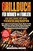 Grillbuch für Männer & Familien: Die Grillbibel mit den 110 besten BBQ Rezepten Inkl. vegetarische Grillrezepte, Burger, Fleisch, Fisch, Huhn, Steak, Vegan, Soßen. Für Kohle, Gasgrill & Elektrogrill