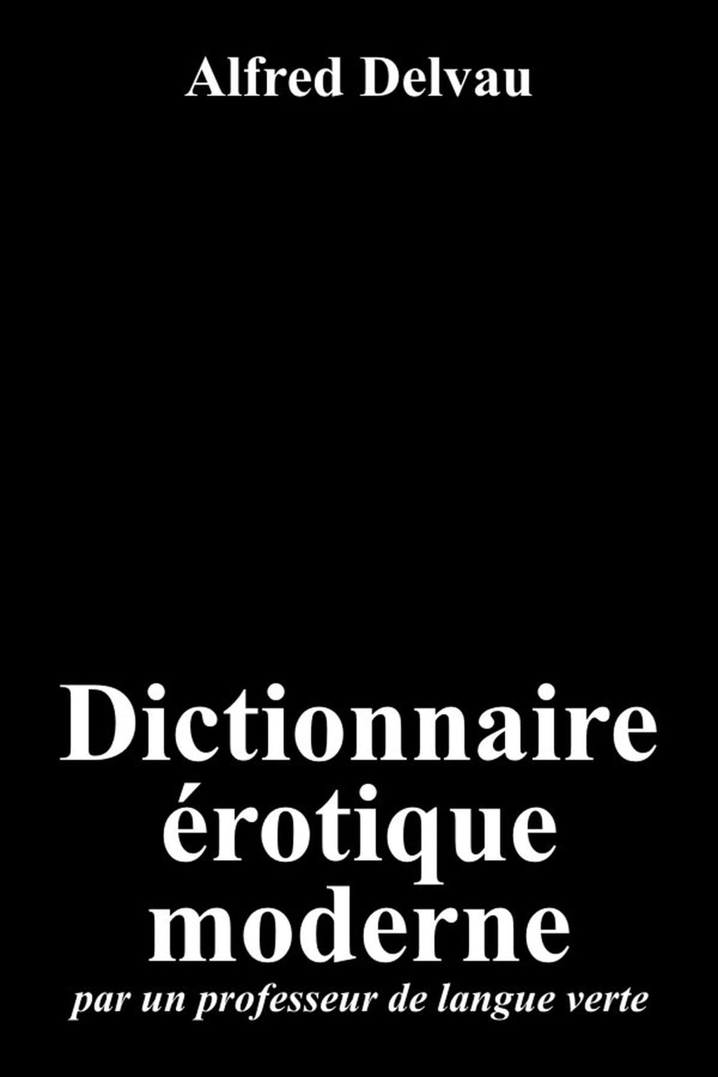Dictionnaire érotique moderne: par un professeur de langue verte