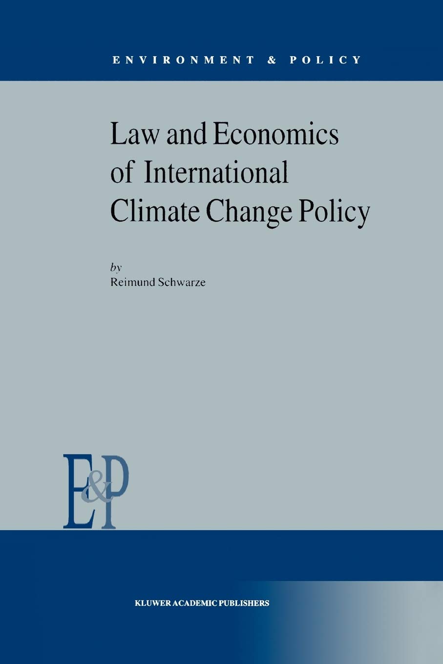 Law and Economics of International Climate Change Policy: 30 (Environment & Policy)