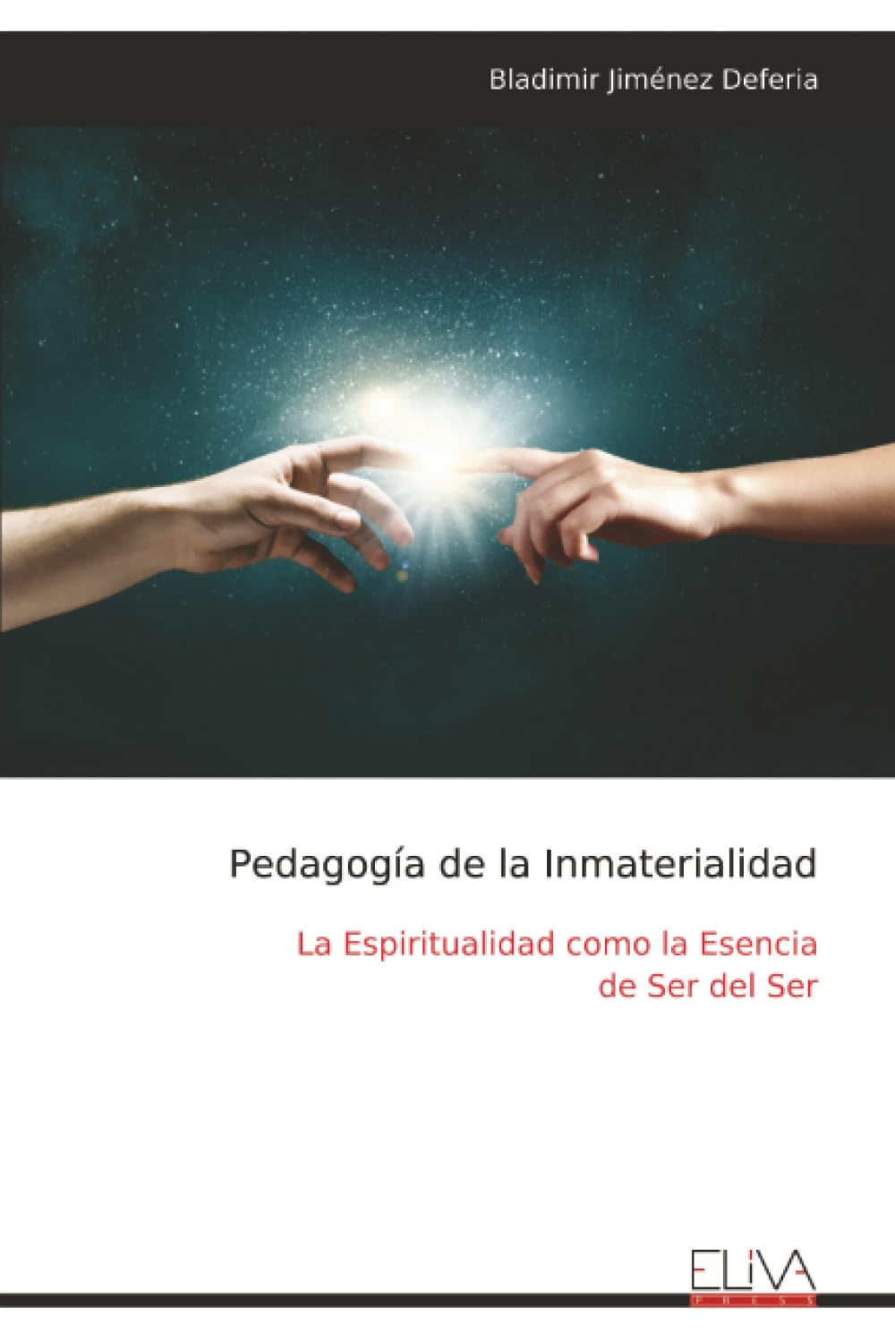 Pedagogía de la Inmaterialidad: La Espiritualidad como la Esencia de Ser del Ser